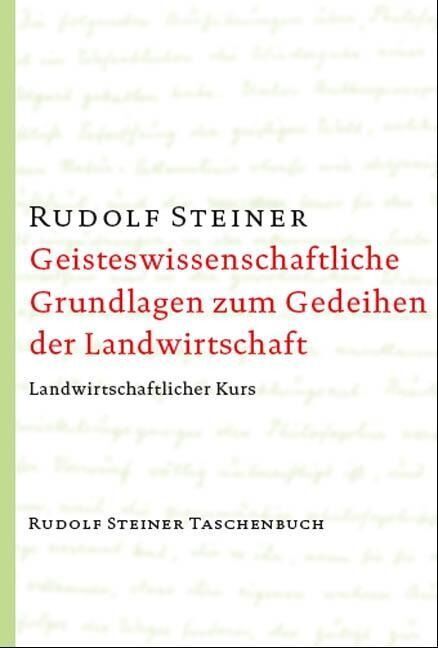 Rudolf Steiner - Geisteswissenschaftliche Grundlagen zum Gedeihen der Landwirtschaft